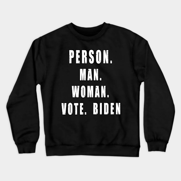 Person Woman Man Vote Biden President 2020 Election Democrat Crewneck Sweatshirt by qrotero